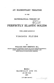 An Elementary Treatise On The Mathematical Theory Of Perfectly Elastic Solids, With A Short Account Of Viscous Fluids