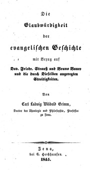 Die Glaubwürdigkeit der evangelischen Geschichte : mit Bezug auf Dav. Friedr. Strauss und Bruno Bauer und die durch Dieselben angeregten Streitigkeiten