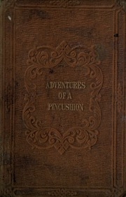 The Adventures Of A Pincushion : Designed Chiefly For The Use Of Young Ladies