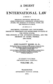 A Digest Of International Law As Embodied In Diplomatic Discussions, Treaties And Other International Agreements