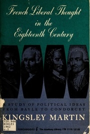 French Liberal Thought In The Eighteenth Century: A Study Of Political Ideas From Bayle To Concorcet