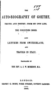 The Auto-biography Of Goethe. Truth And Poetry: From My Own Life