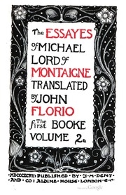 The Essayes Of Michael, Lord Of Montaigne