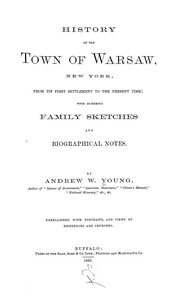 History Of The Town Of Warsaw, New York, From Its First Settlement To The Present Time; With Numerous Family Sketches And Biographical Notes