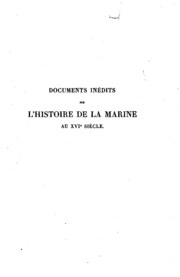 Documents inédits sur l'histoire de la marine au XVIe siècle: (manuscripts ...