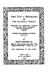 Are You A Bromide? Or, The Sulphitic Theory Expounded And Exemplified According To The Most Recent Researches Into The Psychology Of Boredom, Including Many Well-known Bromidions Now In Use