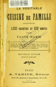 La véritable cuisine de famille : comprenant 1.000 recettes et 500 menus