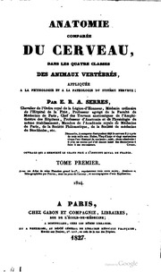 Anatomie comparée du cerveau : dans les quatres classes des animaux vertébrés, appliquée à la physiologie et à la pathologie du système nerveux