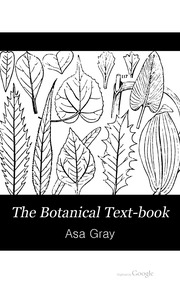 The Botanical Text-book : For Colleges, Schools, And Private Students