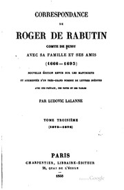 Correspondance de Roger de Rabutin, comte de Bussy avec sa famille et ses amis (1666-1693) Nouvelle éd. revue sur les manuscripts et augmentée d'un très-grand nombre de letters inédites