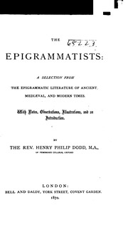 The epigrammatists: a selection from the epigrammatic literature of ancient, mediæval, and modern times. With notes, observations, illustrations, and an introduction