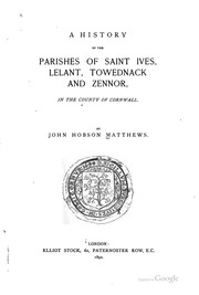 A History Of The Parishes Of St. Ives, Lelant, Towednack And Zennor : In The County Of Cornwall