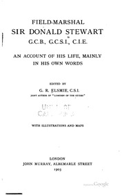 Field-marshal Sir Donald Stewart, G. C. B., G. C. S. I., C. I. E.;
