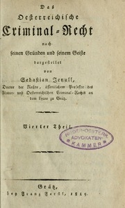 Das Oesterreichische Criminal-Recht nach seinen Gründen und seinem Geiste