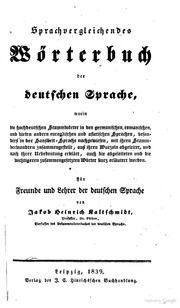 Sprachvergleichendes Wörterbuch der deutschen Sprache, worin die hochdeutschen Stammwörter in den germanischen, romanischen, und vielen andern europäischen und asiatischen sprachen, besonders in der Sanskrit-Sprache nachgewiesen ..