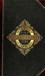 The History Of Dallas County, Iowa, Containing A History Of The County, Its Cities, Towns, &c. ..