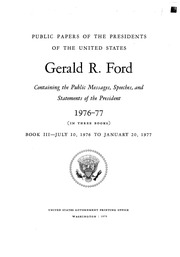 Gerald R. Ford [electronic Resource] : 1976-77 (in Three Books) : Containing The Public Messages, Speeches, And Statements Of The President