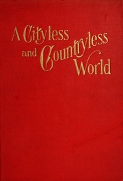 A Cityless And Countryless World; An Outline Of Practical Cooperative Individualism