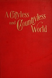 A Cityless And Countryless World; An Outline Of Practical Cooperative Individualism