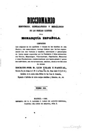 Diccionario histórico, genealógico y heráldico de las familias ilustres de la monarquía española ..