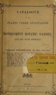 Catalogue Of The Plants Under Cultivation In The Government Botanic Garden, Adelaide, South Australia