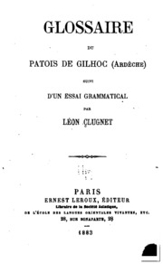 Glossaire du patois de Gilhoc (Ardèche) suivi d'un Essai grammatical