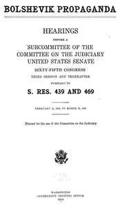 Bolshevik Propaganda. Hearings Before A Subcommittee Of The Committee On The Judiciary, United States Senate, Sixty-fifth Congress, Third Session And Thereafter, Pursuant To S. Res. 439 And 469. February 11, 1919, To March 10, 1919