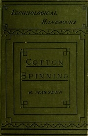 Cotton Spinning : Its Development, Principles, And Practice