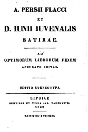 A. Persii Flacci Et D. Iunii Iuvenalis Satirae. Ed. Stereotypa