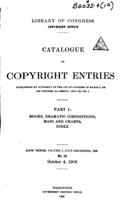 Catalogue Of Copyright Entries. Part 1: Books, Dramatic Compositions, Maps And Charts
