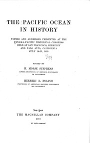 The Pacific Ocean In History; : Papers And Addresses Presented At The Panama-pacific Historical Congress Held At San Francisco, Berkeley And Palo Alto, California, July 19-23, 1915