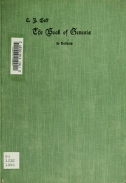 The Book Of Genesis; Critical Edition Of The Hebrews Text Printed In Colors Exhibiting The Composite Structure Of The Book, With Notes By The Rev. C.j. Ball