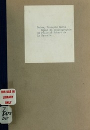 Essai de bibliographie de Félicité Robert de La Mennais, comprenant plus de 1300 articles, brochures ou libres, avec des fac-similés de son écriture et de l'écriture de son frère Jean et de son oncle des Saudrais
