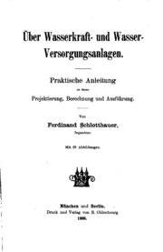 Über Wasserkraft- und Wasserversorgungsanlagen. Praktische Anleitung zu deren Projektierung, Berechnung und Ausführung