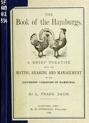 The Book Of The Hamburgs; A Brief Treatise Upon The Mating, Rearing And Management Of The Varieties Of Hamburgs