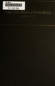 Field, Forest, And Garden Botany; A Simple Introduction To The Common Plants Of The United States East Of The 100th Meridian, Both Wild And Cultivated