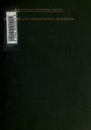 The Cosmographiae introductio of Martin Waldseemüller in facsimile : followed by The four voyages of Amerigo Vespucci, with their translation into English; to which are added Waldseemüller's two world maps of 1507