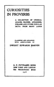 Curiosities In Proverbs; A Collection Of Unusual Adages, Maxims, Aphorisms, Phrases And Other Popular Dicta From Many Lands