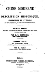 Chine moderne, ou description historique, géographique et littéraire de ce vaste empire, d'parès des documents chinois. Première partie, géographie, organisation politique et administrative de la Chine, langues, philosophie, par M.G. Pauthier ... Sec