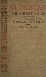 Glooscap The Great Chief, And Other Stories; Legends Of The Micmacs