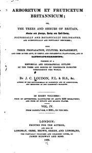 Arboretum Et Fruticetum Britannicum = The Trees And Shrubs Of Britain : Native And Foreign, Hardy And Half-hardy, Pictorially And Botanically Delineated, And Scientifically And Popularly Described : With Their Propagation, Culture, Management, And Uses In