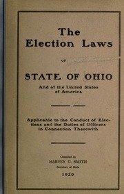 The Election Laws Of The State Of Ohio And Of The United States Of America, Applicable To The Conduct Of Elections And The Duties Of Officers In Connection Therewith