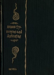 A Complete Dictionary Of Synonyms And Antonyms ... With An Appendix Embracing A Dictionary Of Briticisms, Americanisms, Colloquial Phrases, Etc
