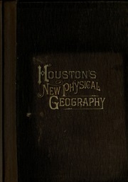 The Elements Of Physical Geography : For The Use Of Schools, Academies, And Colleges / By Edwin J. Houston