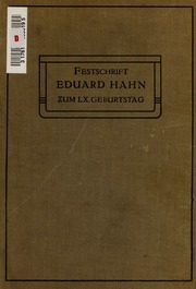 Festschrift Eduard Hahn zum 60. Geburtstag, dargebracht von Freunden und Schülern
