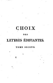Choix des lettres édifiantes écrites des missions étrangères : avec des additions, des notes critiques, et des observations pour la plus grande intelligence de ces lettres ... Missions du Levant ...