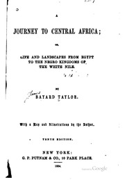 A Journey To Central Africa, Or, Life And Landscapes From Egypt To The Negro Kingdoms Of The White Nile