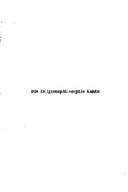 Die Religionsphilosophie Kants Von Der Kritik Der Reinen Vernunft Bis Zur Religion Innerhalb Der Grenzen Der Blossen Vernunft