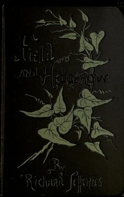 Field And Hedgerow, Being The Last Essays Of Richard Jefferies;