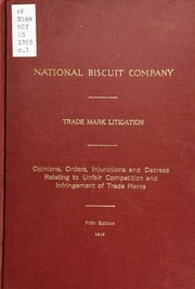 National Biscuit Company. Trade Mark Litigation. Opinions, Orders, Injunctions And Decrees Relating To Unfair Competition And Infringement Of Trade Marks